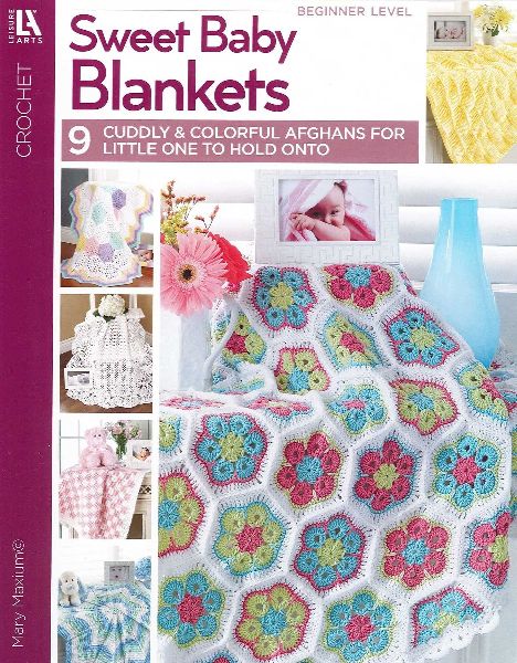 Crochet Sweet Baby Blankets: 9 Cuddly & Colorful Afghans for Little One to Hold Onto