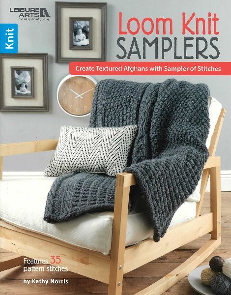 Loom Knit Samplers: Create Textured Afghans with Sampler of Stitches; Features 35 Pattern Stitches