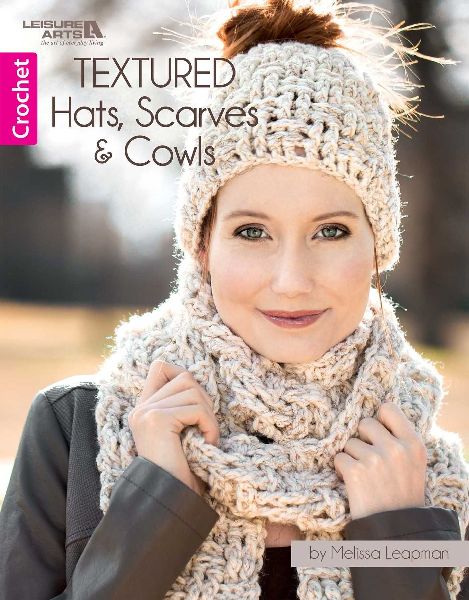 Textured Hats, Scarves, & Cowls: Make 4 Cozy Crochet Sets