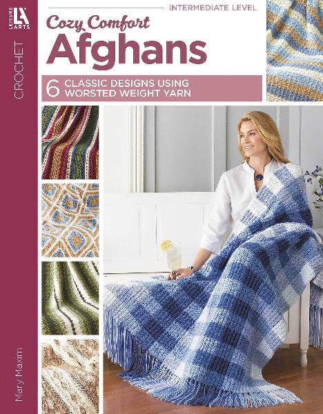Cozy Comfort Afghans: 6 Classic Designs Using Worsted Weight Yarn