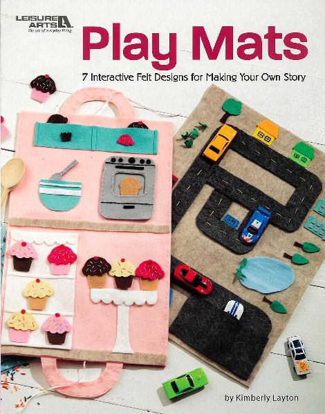 Play Mats--7 Interactive Felt Designs for Making Your Own Story