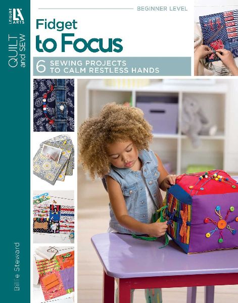 Fidget to Focus: 6 Sewing Projects to Calm Restless Hands
