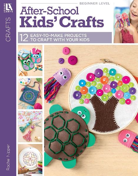 After-School Kids Crafts: 12 Easy-To-Make Projects to Craft with Your Kids