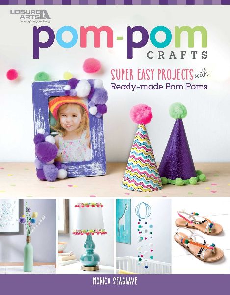 Pom-POM Crafts: Super Easy Projects with Ready-Made POM Poms