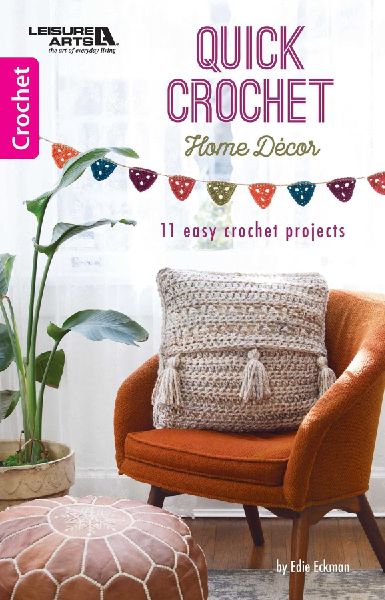 Quick Crochet Home Decor: 11 Easy Crochet Projects