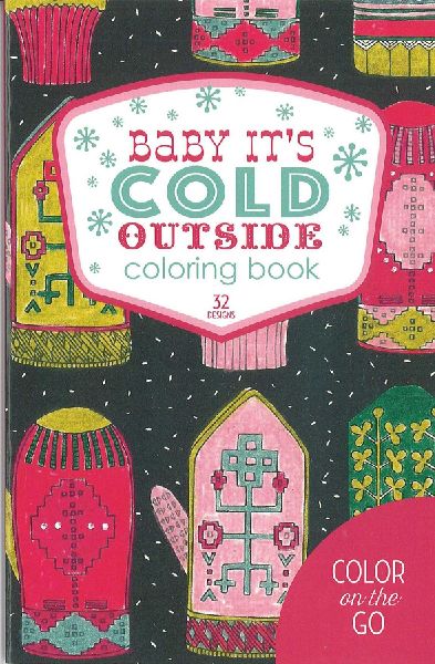 Baby Its Cold Outside Coloring Book: 32 Designs; Color on the Go