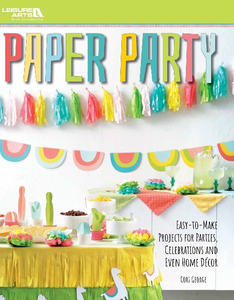 Paper Party--Easy-To-Make Projects for Parties, Celebrations & Even Home Decor
