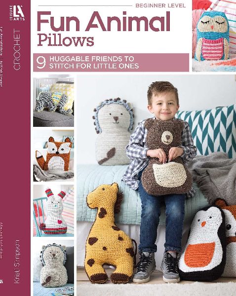 Fun Animal Pillows--9 Huggable Friends to Stitch for Little Ones: 9 Huggable Friends to Stitch for Little Ones
