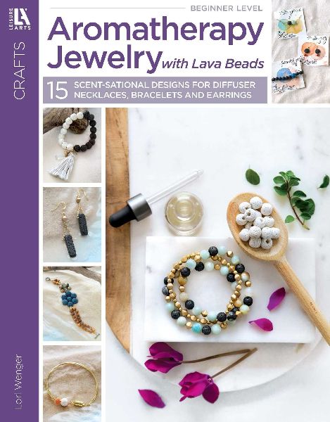 Aromatherapy Jewelry with Lava Beads: 15 Scent-Sational Designs for Diffuser Necklaces, Bracelets and Earrings