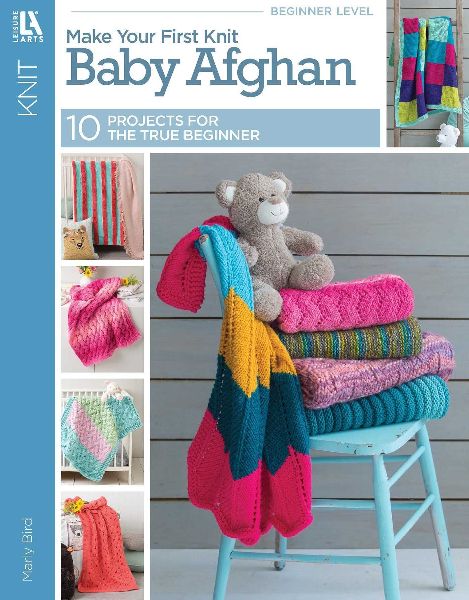 Make Your First Knit Baby Afghan: 10 Afghan Projects for True Beginners