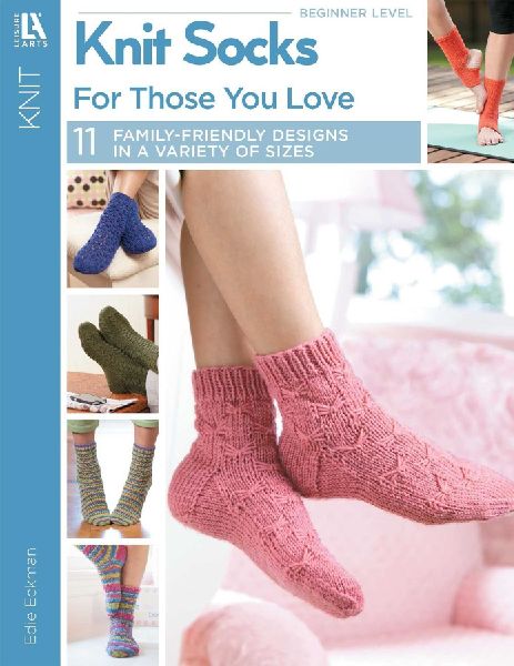 Knit Socks for Those Your Love: 11 Family-Friendly Designs in a Variety of Sizes