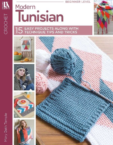 Modern Tunisian: 15 Easy Projects Along with Technique Tips and Tricks
