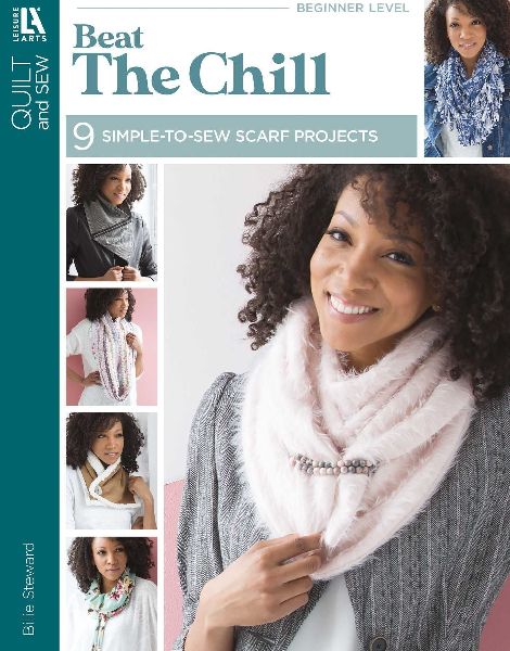 Beat the Chill--9 Simple-To-Sew Scarf Projects: 9 Simple-To-Sew Scarf Projects