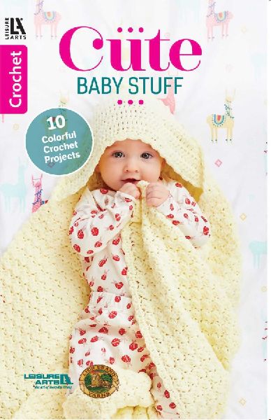 Cute Baby Stuff Crochet: 10 Colorful Crochet Projects
