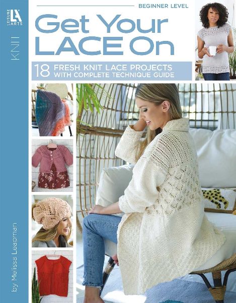 Get Your Lace on: 18 Fresh Knit Lace Projects with Complete Technique Guide