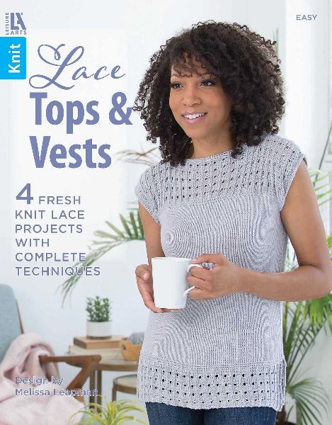 Lace Tops & Vests: 4 Fresh Knit Lace Projects with Complete Techniques