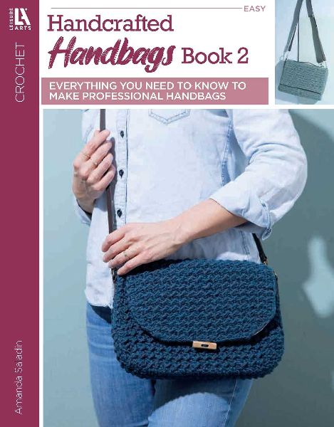 Crochet Handcrafted Handbags Book 2: Everything You Need to Know to Make Professional Handbags