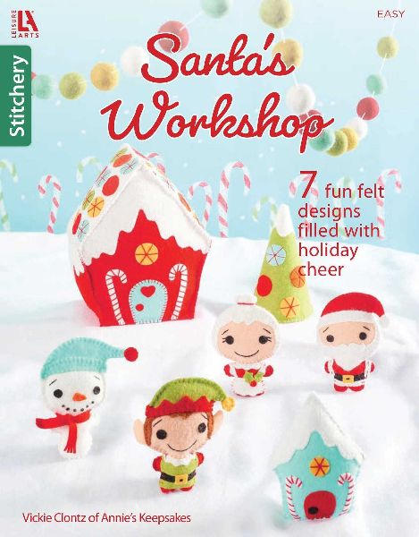 Santas Workshop: 7 Fun Felt Designs with Holiday Cheer