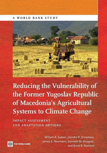 Reducing the Vulnerability of the Former Yugoslav Republic of Macedonia’s Agricultural Systems to Climate Change Impact Assessment and Adaptation Options