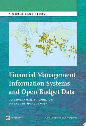 Financial Management Information Systems and Open Budget Data Do Governments Report on Where the Money Goes?