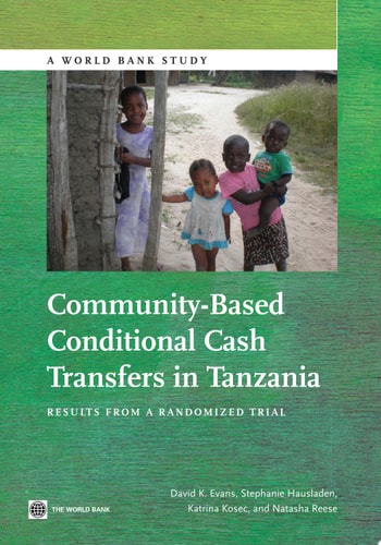 Community-Based Conditional Cash Transfers in Tanzania Results from a Randomized Trial
