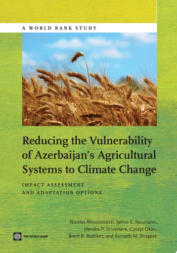 Reducing the Vulnerability of Azerbaijan's Agricultural Systems to Climate Change Impact Assessment and Adaptation Options