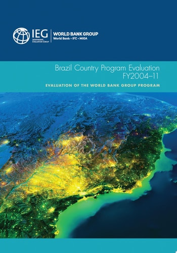Brazil Country Program Evaluation, FY2004-11 Evaluation of the World Bank Group Program
