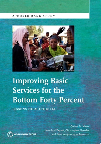 Improving Basic Services for the Bottom Forty Percent Lessons from Ethiopia