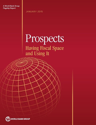 Global Economic Prospects, January 2015 Having Fiscal Space and Using it