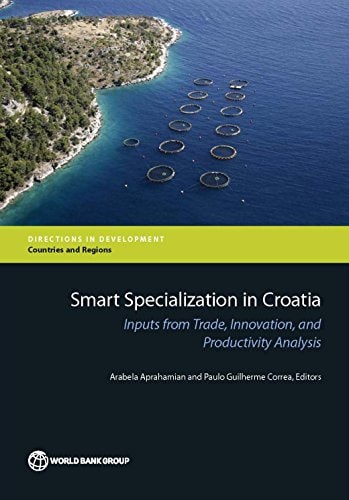 Smart Specialization in Croatia Inputs from Trade, Innovation, and Productivity Analysis