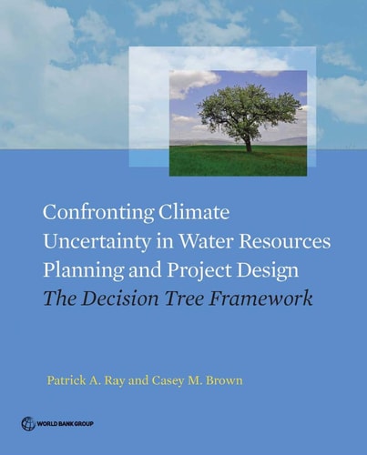 Confronting Climate Uncertainty in Water Resources Planning and Project Design The Decision Tree Framework