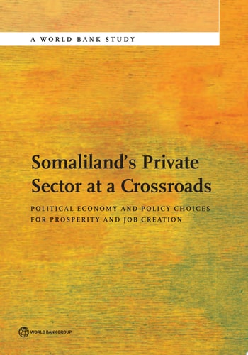 Somaliland's Private Sector at a Crossroads Political Economy and Policy Choices for Prosperity and Job Creation