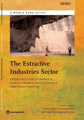 The Extractive Industries Sector Essentials for Economists, Public Finance Professionals, and Policy Makers