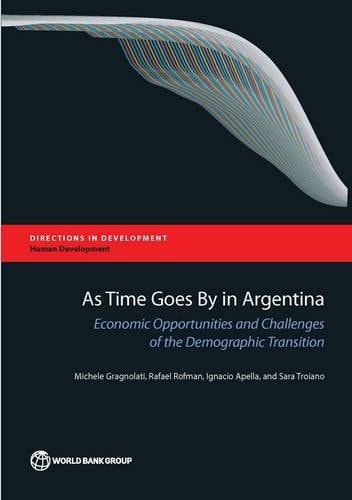 As Time Goes by in Argentina Economic Opportunities and Challenges of the Demographic Transition