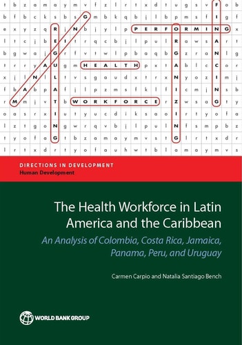 A Situational Analysis of the Health Workforce Sub-System in Six Latin American and Caribbean Countries Colombia, Costa Rica, Jamaica, Panama, Peru, and Uruguay