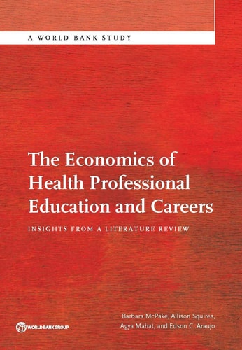 The Economics of Health Professional Education and Careers Insights from a Literature Review