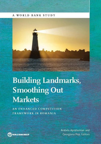 Building Landmarks, Smoothing Out Markets An Enhanced Competition Framework in Romania