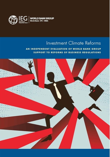 Investment Climate Reforms An Independent Evaluation of World Bank Group Support to Reforms of Business Regulations