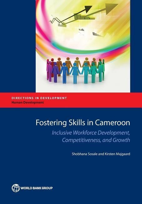Fostering Skills in Cameroon: Inclusive Workforce Development, Competitiveness, and Growth