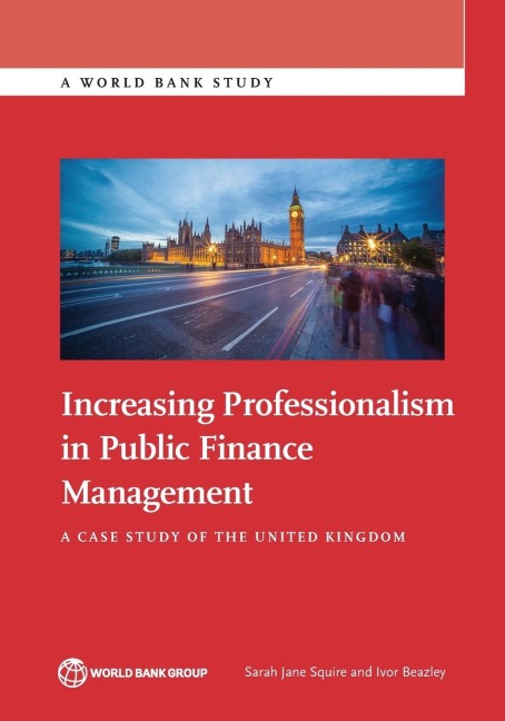 Increasing Professionalism in Public Finance Management: A Case Study of the United Kingdom