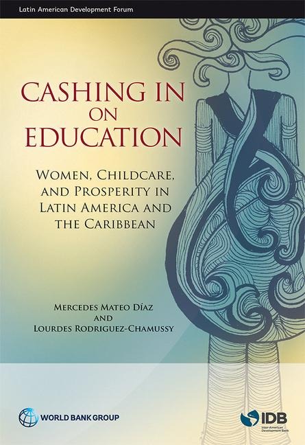 Cashing in on Education: Women, Childcare, and Prosperity in Latin America and the Caribbean