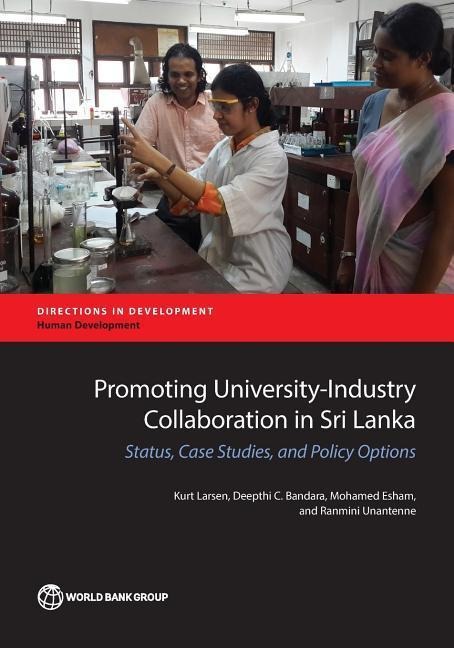 Promoting University-Industry Collaboration in Sri Lanka: Status, Case Studies, and Policy Options