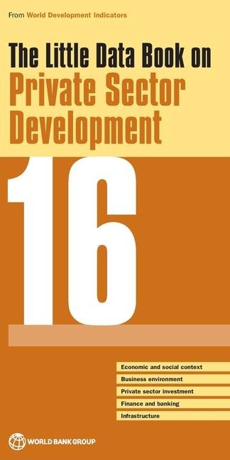 The Little Data Book on Private Sector Development 2016