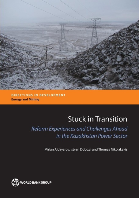 Stuck in Transition: Reform Experiences and Challenges Ahead in the Kazakhstan Power Sector