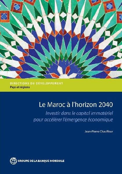 Le Maroc À l'Horizon 2040: Investir Dans Le Capital Immatériel Pour Accélérer l'Émergence Économique