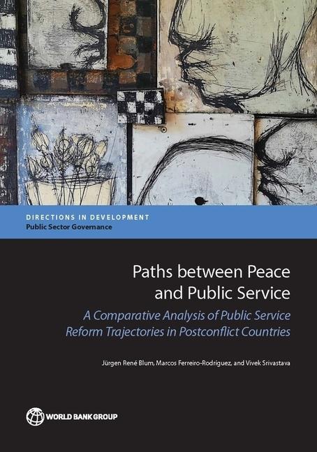 Paths between Peace and Public Service: A Comparative Analysis of Public Service Reform Trajectories in Postconflict Countries