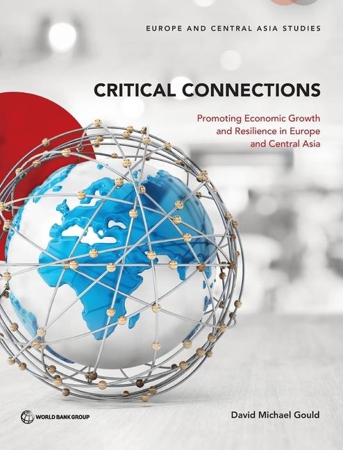 Critical Connections: Promoting Economic Growth and Resilience in Europe and Central Asia