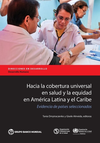 Hacia la Cobertura Universal en Salud Y la Equidad en América Latina Y El Caribe Evidencia de Países Seleccionados