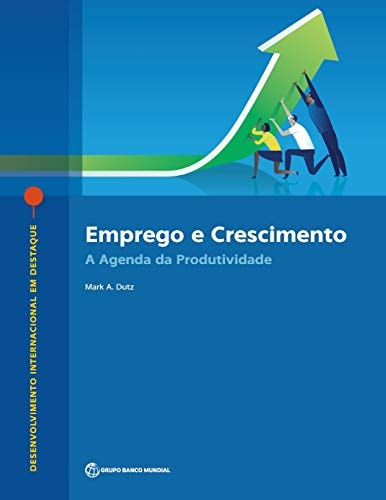 Emprego E Crescimento A Agenda Da Produtividade