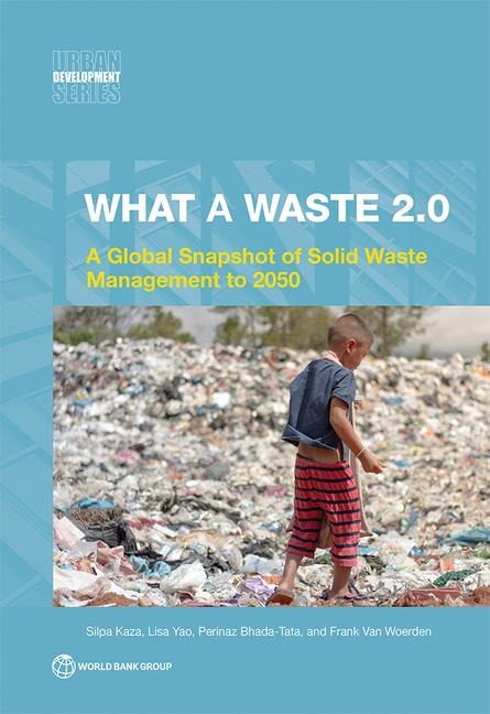 What a Waste 2.0: A Global Snapshot on Solid Waste Management to 2050